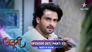 EPISODE207 Part 02  Ajooni  ShikhaHarsh huye arrest  अजूनी starbharat [upl. by Leizar481]