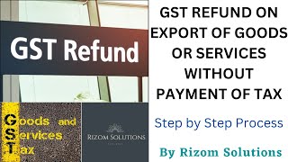 GST Refund on Export of Goods or Services without Payment of Tax I GST Refund Process I ITC Refund [upl. by Lemieux]