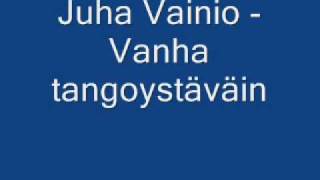 Juha Vainio  Vanha tangoystäväin [upl. by Ebberta]