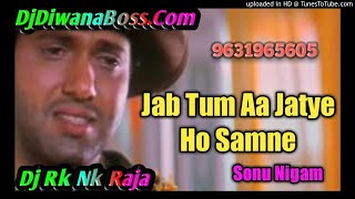 Jab Tum Aa Jate Ho Samne  Maharaja  Sonu Nigam amp Kavita Krishnamurthy  Mix By Dj Rk Nk Raja [upl. by Vharat702]