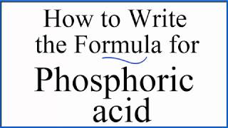 How to write the formula for Phosphoric acid H3PO4 [upl. by Anoek]