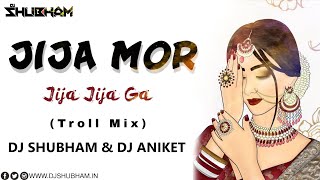 Jija Mor Jija Jija Ga Troll Mix Cg Remix  Dj Shubham amp Dj Aniket [upl. by Srevart798]