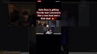 Adin Ross is gifting Florida man Lieutenant Dan a new boat and a Kick deal 🔥‼️ [upl. by Yelha]