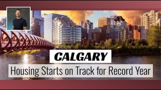 Calgary Housing Starts on Track for Record Year [upl. by Yxor621]