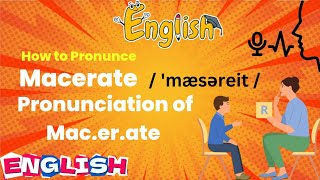 Macerate Pronunciation  Pronunciation of Macerate  How to Pronunce Macerate  English Learning [upl. by Mosa687]