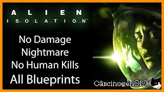 No Commentary Alien Isolation PC  No Damage Nightmare No Human Kills All Blueprints [upl. by Hgielak]