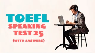 TOEFL SPEAKING PRACTICE TEST 25  NEW 2024 with answers [upl. by Gothard]