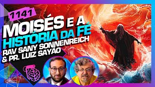 MOISÉS E A HÍSTORIA DA FÉ LUIZ SAYÃO E RAV SANY SONNENREICH  Inteligência Ltda Podcast 1141 [upl. by Dinin]