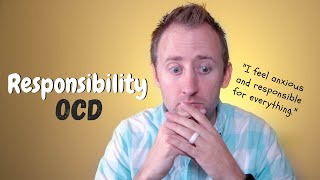 Responsibility OCD  What It Looks Like and How To Treat It [upl. by Ylram]