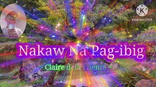 Nakaw Na Pagibig  Claire Dela Fuente cover song with lyrics RosauroIgnacio [upl. by Walliw]