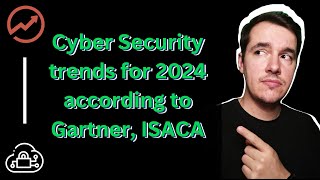 Cyber Security trends for 2024 according to Gartner ISACA and more [upl. by Jarrell]