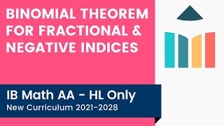 Binomial Theorem for Fractional amp Negative Indices IB Math AA HL [upl. by Atazroglam]