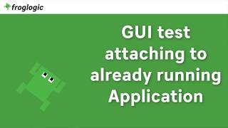 GUI test attaching to already running application [upl. by Saticilef927]