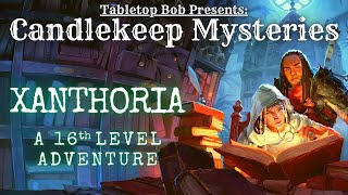 Candlekeep Mysteries  Xanthoria Live Play [upl. by Dachia]