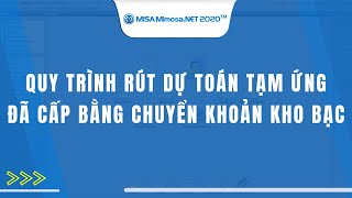 Quy trình rút dự toán tạm ứng đã cấp bằng chuyển khoản kho bạc  MISA MIMOSANET [upl. by Aihsemat]