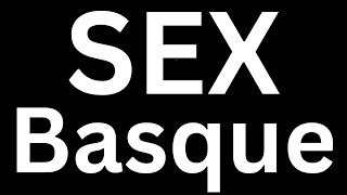 How to Pronounce quot Sex in Basque quot Language correctly how to say Sex in Basque [upl. by Akined]