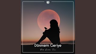 Dönmem Geriye [upl. by Giuliana]