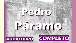 PEDRO PÁRAMO Audiolibro completo [upl. by Atikir686]