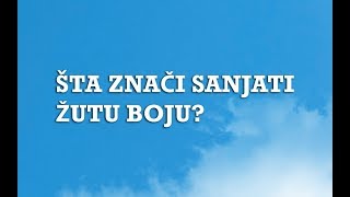 Sanjarica  Sanovnik  Šta znači sanjati Žutu boju [upl. by Kylynn]