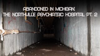 Abandoned In Michigan The Northville Psychiatric Hospital Pt 2 [upl. by Leziar]