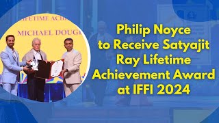 Philip Noyce to Receive Satyajit Ray Lifetime Achievement Award at IFFI 2024 [upl. by Reilamag]