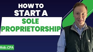 How to Start a Sole Proprietorship in 2023  RobCPA [upl. by Fitz]