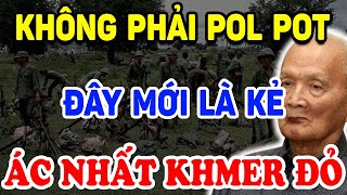 Không Phải Pol Pot Hoá Ra Đây Mới Là KẺ ÁC NHẤT KHMER ĐỎ Cả Thế Giới Bất Ngờ   Triết Lý Tinh Hoa [upl. by Llerehc]