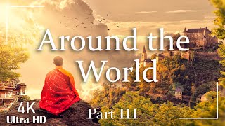 Around the World 4K Video Ultra HD and Relaxing Piano Music  Part III [upl. by Finny839]