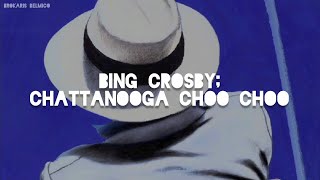 Bing Crosby  Chattanooga Cho Cho LyricsSubtitulado al español [upl. by Enyahc97]