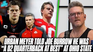 Urban Meyer Told Joe Burrow Hes A quotD2 Quarterbackquot Couldnt Hit Side Of A Barn  Pat McAfee Reacts [upl. by Pompea774]