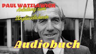 Paul Watzlawick Anleitung zum Unglücklichsein Audiobuch [upl. by Balduin335]