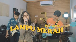 LIVE COVER The Lantis  Lampu Merah BY AURABAND [upl. by Sana]