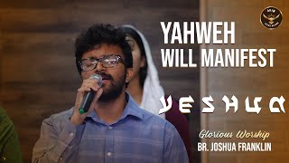 Yahweh Will Manifest  Yeshua  Br Joshua Franklin  Glorious Worship  AHIM Jesus Reigns [upl. by Joachim]