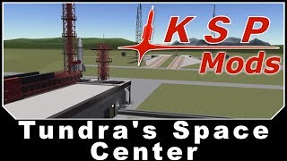 KSP Mods  Tundras Space Center [upl. by Stanislaus]