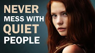 7 Reasons Why You Should Never Mess with Quiet People [upl. by Ibbison674]