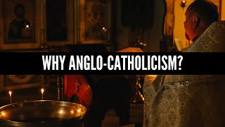 Why AngloCatholicism [upl. by Pip62]