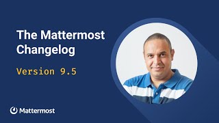 Mattermost v95 Changelog [upl. by Ydnik147]