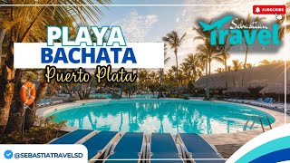 HOTEL PLAYA BACHATA PUERTO PLATA República Dominicana ✨️ [upl. by Ackerman345]