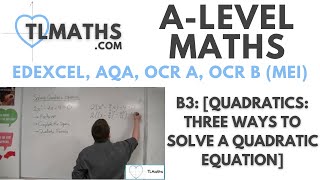 ALevel Maths B315 Quadratics Three Ways to Solve a Quadratic Equation [upl. by Alysoun340]