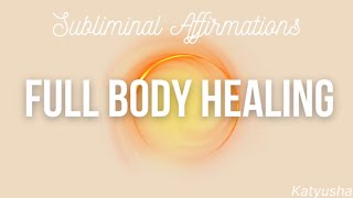 Full Body Healing☀️ Subliminal Affirmations healing of all body systems cells and tissues [upl. by Fredericka184]