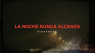 Sidernova  La Noche Nunca Alcanza [upl. by Jago]