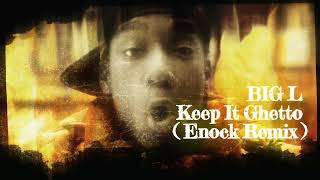 Big L  Keep It Ghetto Freestyle Enock Remix [upl. by Ayikin]