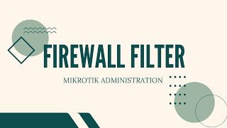 MIKROTIK ADMINISTRATION BAB 4 FIREWALL FILTER [upl. by Kreit332]