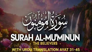 Surah Muminoon 31 to 45 With Urdu Translation  Surah Mominoon Tilawat Tarjama  Al Mominoon Part 3 [upl. by Auhsuoj]