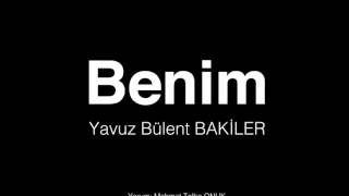 Benim  Yavuz Bülent BAKİLER Şiir [upl. by Mcneil]