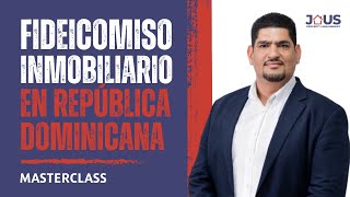 🔴 FIDEICOMISO INMOBILIARIO EN REPÚBLICA DOMINICANA  MASTERCLASS [upl. by Sapienza]