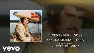 Vicente Fernández  Con la Misma Tijera Cover Audio [upl. by Hull]