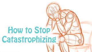 Catastrophizing How to Stop Making Yourself Depressed and Anxious Cognitive Distortion Skill 6 [upl. by Nnaer]