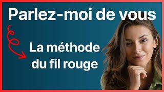 Parlezmoi de vous  la méthode du fil rouge storytelling  Se présenter en entretien d’embauche [upl. by Ytnom]