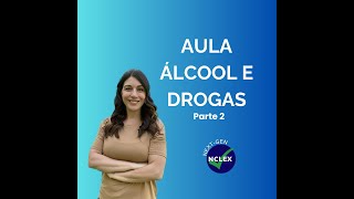 Aula Nextgen NCLEX para enfermeiros Abuso de Álcool e Drogas  parte 2 [upl. by Ehtyde]